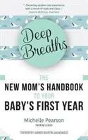 Respiraciones profundas: El manual de la madre primeriza para el primer año de su bebé (Libro para bebés, Libro para mamás primerizas, Mamás millennials) - Deep Breaths: The New Mom's Handbook to Your Baby's First Year (Baby Book, Book for New Moms, Millennial Moms)