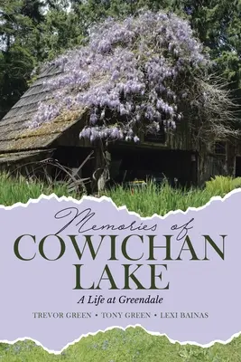 Recuerdos del lago Cowichan: Una vida en Greendale - Memories of Cowichan Lake: A Life at Greendale