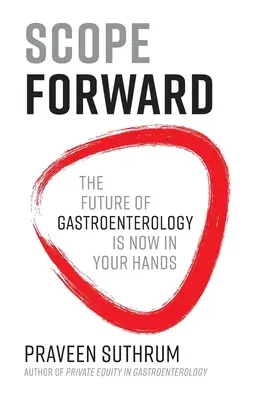 Scope Forward: El futuro de la gastroenterología está ahora en sus manos - Scope Forward: The Future of Gastroenterology Is Now in Your Hands