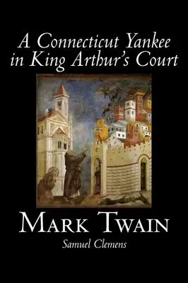 Un yanqui de Connecticut en la corte del rey Arturo de Mark Twain, Ficción, Clásicos, Fantasía y magia - A Connecticut Yankee in King Arthur's Court by Mark Twain, Fiction, Classics, Fantasy & Magic