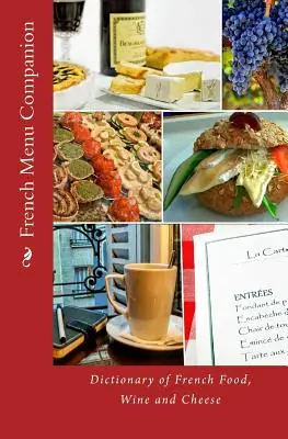 French Menu Companion: Diccionario de comida, vino y queso franceses - French Menu Companion: Dictionary of French Food, Wine and Cheese