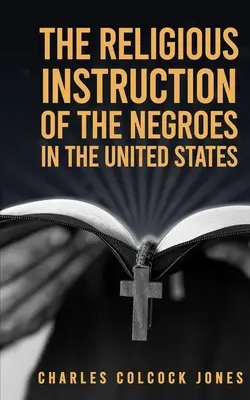 La instrucción religiosa de los negros en Estados Unidos - The Religious Instruction Of The Negroes In The United States