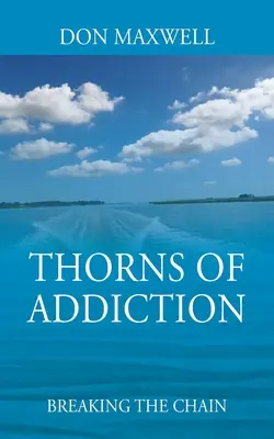 Espinas de adicción: Romper la cadena - Thorns of Addiction: Breaking the Chain