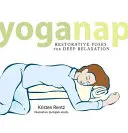 Yoganap: Posturas reconstituyentes para una relajación profunda - Yoganap: Restorative Poses for Deep Relaxation