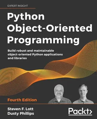 Programación orientada a objetos en Python - Cuarta edición: Construya aplicaciones y bibliotecas Python orientadas a objetos robustas y mantenibles - Python Object-Oriented Programming - Fourth Edition: Build robust and maintainable object-oriented Python applications and libraries