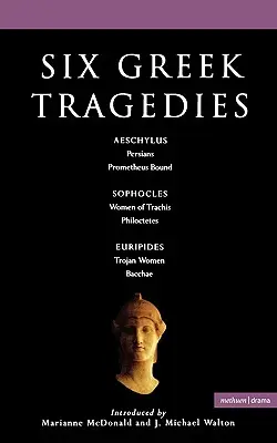 Seis tragedias griegas: Persas; Prometeo atado; Las mujeres de Traquis; Filoctetes; Las troyanas; Las bacantes - Six Greek Tragedies: Persians; Prometheus Bound; Women of Trachis; Philoctetes; Trojan Women; Bacchae