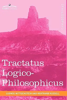 Tractatus Logico-Philosophicus (Tratado lógico-filosófico) - Tractatus Logico-Philosophicus