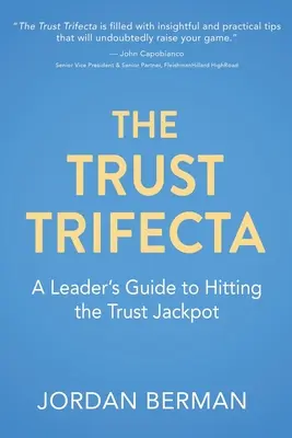 La trifecta de la confianza: Guía del líder para ganar el premio gordo de la confianza - The Trust Trifecta: A Leader's Guide to Hitting the Trust Jackpot