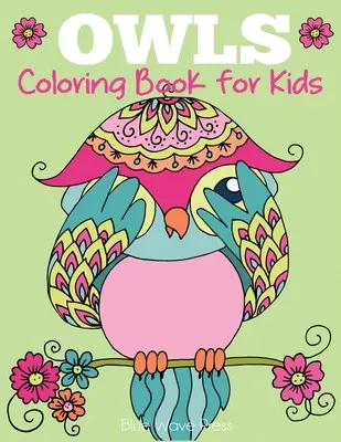 Libro para colorear de búhos para niños: Dibujos de búhos para colorear para niñas, niños y jóvenes de todas las edades - Owls Coloring Book for Kids: Cute Owl Designs to Color for Girls, Boys, and Kids of All Ages