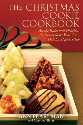 El libro de cocina de las galletas de Navidad: Todas las reglas y deliciosas recetas para crear tu propio club de galletas navideñas - The Christmas Cookie Cookbook: All the Rules and Delicious Recipes to Start Your Own Holiday Cookie Club