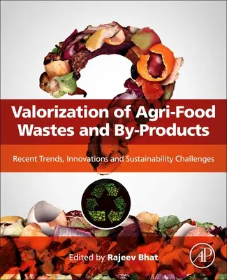 Valorización de Residuos y Subproductos Agroalimentarios: Tendencias recientes, innovaciones y retos de la sostenibilidad - Valorization of Agri-Food Wastes and By-Products: Recent Trends, Innovations and Sustainability Challenges
