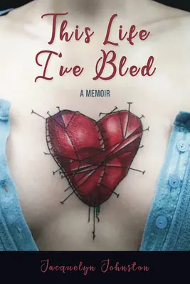 Esta vida que he sangrado: A Memoir - This Life I've Bled: A Memoir