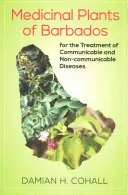 Plantas medicinales de Barbados para el tratamiento de enfermedades transmisibles y no transmisibles - Medicinal Plants of Barbados for the Treatment of Communicable and Non-Communicable Diseases