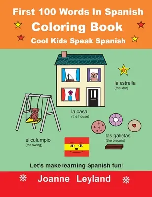 Libro para colorear Las 100 primeras palabras en español Cool Kids Speak Spanish: Hagamos que aprender español sea divertido - First 100 Words In Spanish Coloring Book Cool Kids Speak Spanish: Let's make learning Spanish fun!