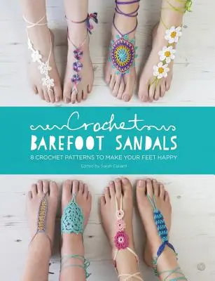 Crochet Barefoot Sandals: 8 Crochet Patterns to Make Your Feet Happy (en inglés) - Crochet Barefoot Sandals: 8 Crochet Patterns to Make Your Feet Happy