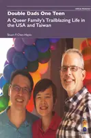 Double Dads One Teen: La vida pionera de una familia homosexual en Estados Unidos y Taiwán - Double Dads One Teen: A Queer Family's Trailblazing Life in the USA and Taiwan