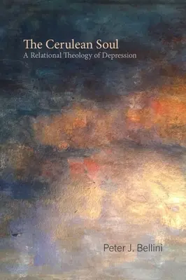 El alma cerúlea: una teología relacional de la depresión - The Cerulean Soul: A Relational Theology of Depression