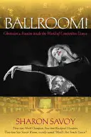 ¡Ballroom! Obsesión y pasión en el mundo del baile de competición - Ballroom!: Obsession and Passion Inside the World of Competitive Dance