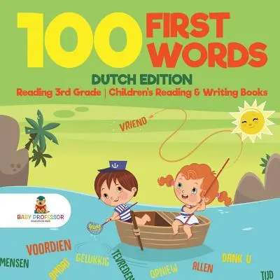 100 Primeras Palabras - Edición Holandesa - Lectura 3er Grado - Libros de Lectura y Escritura para Niños - 100 First Words - Dutch Edition - Reading 3rd Grade - Children's Reading & Writing Books