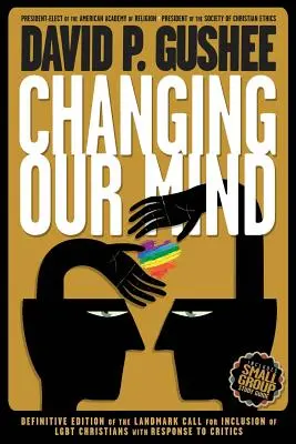 Cambiando de opinión: Tercera edición definitiva de la histórica llamada a la inclusión de los cristianos LGBTQ con respuesta a los críticos. - Changing Our Mind: Definitive 3rd Edition of the Landmark Call for Inclusion of LGBTQ Christians with Response to Critics