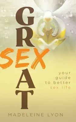Gran Sexo: Su guía para una vida sexual mejor - Great Sex: Your Guide to Better Sex Life