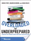 Sobrecargados y mal preparados: Estrategias para escuelas más fuertes y niños sanos y exitosos - Overloaded and Underprepared: Strategies for Stronger Schools and Healthy, Successful Kids