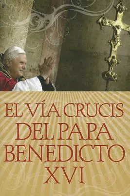 El Va Crucis del Papa Benedicto XVI