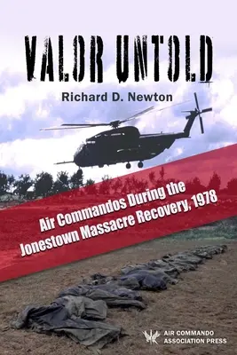 Valor Untold: Los comandos aéreos durante la recuperación de la masacre de Jonestown, 1978 - Valor Untold: Air Commandos During the Jonestown Massacre Recovery, 1978