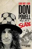 Mira lo que he hecho Don Powell: Mi vida en Slade - Look Wot I Dun: Don Powell: My Life in Slade