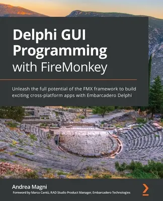 Delphi GUI Programming with FireMonkey: Libere todo el potencial del marco FMX para construir emocionantes aplicaciones multiplataforma con Embarcadero Delphi - Delphi GUI Programming with FireMonkey: Unleash the full potential of the FMX framework to build exciting cross-platform apps with Embarcadero Delphi