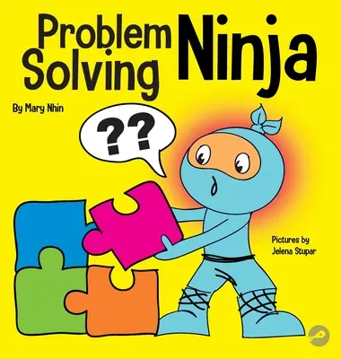 Ninja solucionador de problemas: un libro de STEM para niños sobre cómo convertirse en un solucionador de problemas - Problem Solving Ninja: A STEM Book for Kids About Becoming a Problem Solver