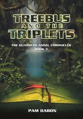 Treebus y las Trillizas: Las Crónicas del Ángel de la Guarda Libro 3 - Treebus and the Triplets: The Guardian Angel Chronicles Book 3