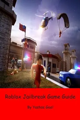 Guía del juego Roblox Jailbreak - Roblox Jailbreak Game Guide