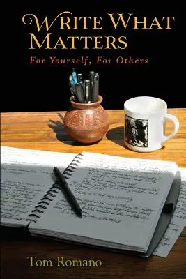 Escribe lo que importa: Para ti, para los demás - Write What Matters: For Yourself, For Others