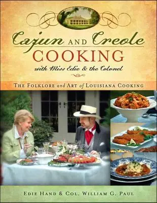 Cocina cajún y criolla con Miss Edie y el Coronel: El folclore y el arte de la cocina de Luisiana - Cajun and Creole Cooking with Miss Edie and the Colonel: The Folklore and Art of Louisiana Cooking