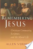 Recordar a Jesús: Comunidad cristiana, Escritura y vida moral - Remembering Jesus: Christian Community, Scripture, and the Moral Life