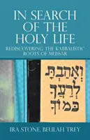 En busca de la vida santa: Redescubriendo las raíces cabalísticas de Mussar - In Search of the Holy Life: Rediscovering the Kabbalistic Roots of Mussar