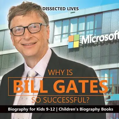 ¿Por qué Bill Gates tiene tanto éxito? Biografía para niños 9-12 Libros de Biografía Infantil - Why Is Bill Gates So Successful? Biography for Kids 9-12 Children's Biography Books