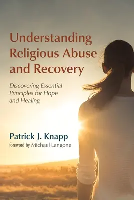 Comprender el abuso religioso y la recuperación - Understanding Religious Abuse and Recovery