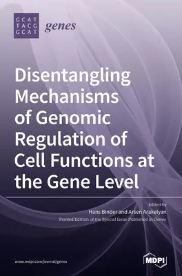 Mecanismos de regulación genómica de las funciones celulares a nivel génico - Disentangling Mechanisms of Genomic Regulation of Cell Functions at the Gene Level