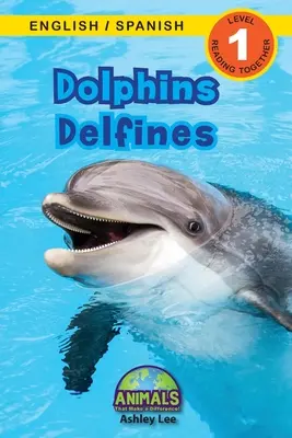 Dolphins / Delfines: ¡Bilingual (English / Spanish) (Ingls / Espaol) Animales que marcan la diferencia! (Lecturas atractivas, Nivel 1) - Dolphins / Delfines: Bilingual (English / Spanish) (Ingls / Espaol) Animals That Make a Difference! (Engaging Readers, Level 1)