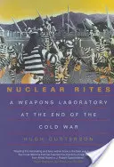 Ritos nucleares: Un laboratorio de armas al final de la Guerra Fría - Nuclear Rites: A Weapons Laboratory at the End of the Cold War