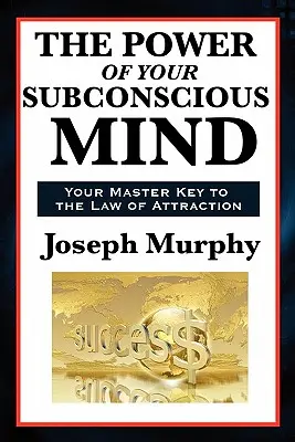 El poder de tu mente subconsciente - The Power of Your Subconscious Mind