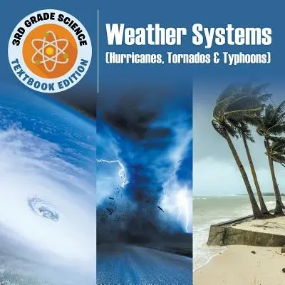 3er Grado Ciencia: Sistemas meteorológicos (huracanes, tornados y tifones) - Edición para libros de texto - 3rd Grade Science: Weather Systems (Hurricanes, Tornados & Typhoons) - Textbook Edition