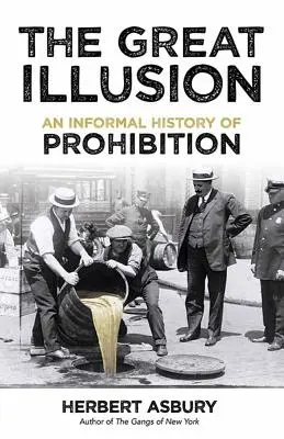 La gran ilusión: Una historia informal de la Ley Seca - The Great Illusion: An Informal History of Prohibition