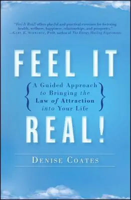 ¡Siéntelo Real! Un enfoque guiado para llevar la ley de la atracción a tu vida - Feel It Real!: A Guided Approach to Bringing the Law of Attraction Into Your Life