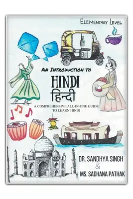 Introducción al hindi (nivel elemental): Una guía completa todo en uno para aprender hindi - An Introduction to Hindi (Elementary Level): A Comprehensive All-In-One Guide to Learn Hindi