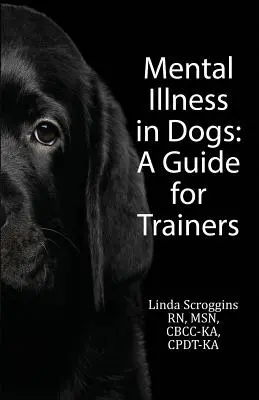 La enfermedad mental en los perros: Guía para adiestradores - Mental Illness in Dogs: A Guide for Trainers