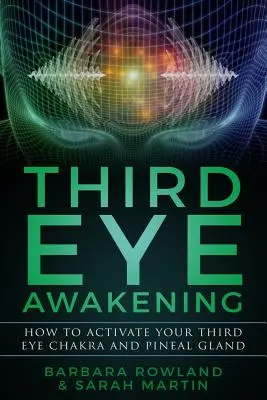 El Despertar del Tercer Ojo: Cómo Activar el Chakra del Tercer Ojo y la Glándula Pineal - Third Eye Awakening: How To Activate Your Third Eye Chakra and Pineal Gland