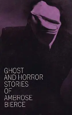 Historias de fantasmas y terror de Ambrose Bierce - Ghost and Horror Stories of Ambrose Bierce